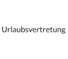 Urlaubsvertretung